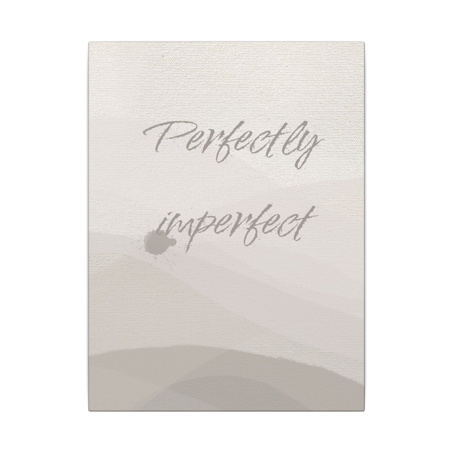 Canvas Print - Perfectly Imperfect Uplifting and Encouraging Gift