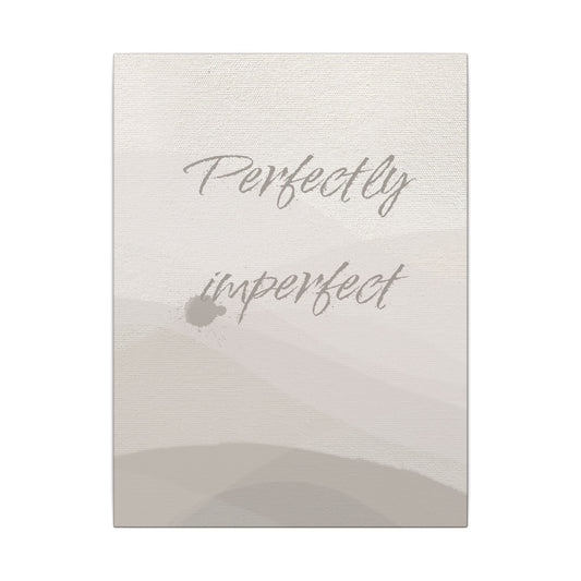 Canvas Print - Perfectly Imperfect Uplifting and Encouraging Gift