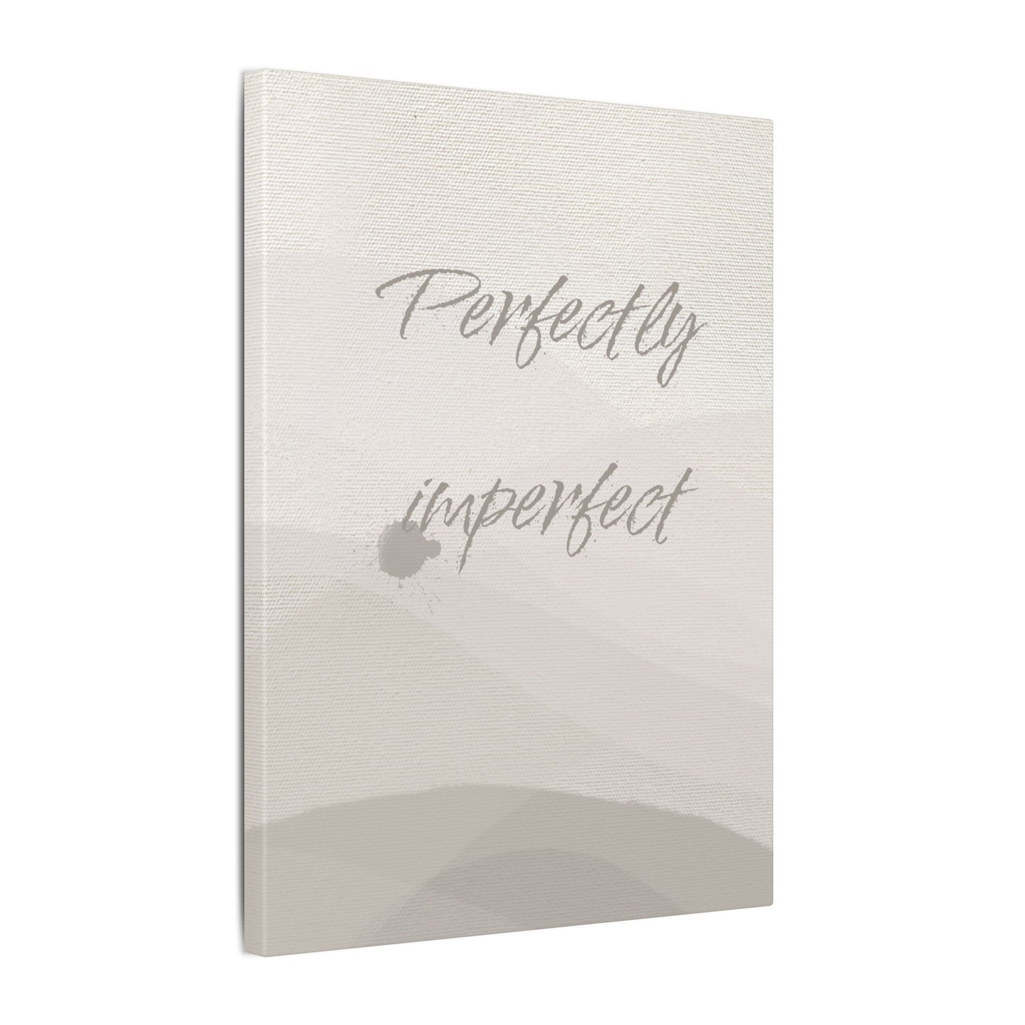 Canvas Print - Perfectly Imperfect Uplifting and Encouraging Gift